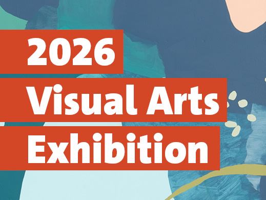 A graphic that reads 2026 Visual Arts Exhibition